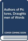 Authors of Pictures Draughtsmen of Words