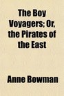 The Boy Voyagers Or the Pirates of the East