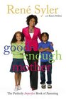 Good-Enough Mother: The Perfectly Imperfect Book of Parenting