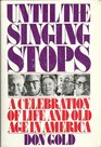 Until the singing stops A celebration of life and old age in America