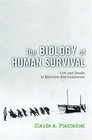 The Biology of Human Survival Life and Death in Extreme Environments