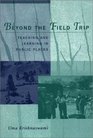 Beyond the Field Trip Teaching and Learning in Public Places