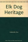 Elk Dog Heritage
