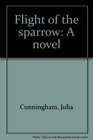 Flight of the sparrow A novel