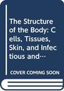 The Structure of the Body Cells Tissues Skin and Infectious and Immunological Disorders