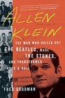 Allen Klein The Man Who Bailed Out the Beatles Made the Stones and Transformed Rock  Roll