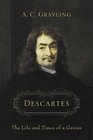 Descartes The Life and times of a Genius