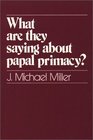 What Are They Saying About Papal Primacy