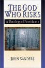 The God Who Risks A Theology of Providence