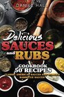 Delicious sauces and rubsCookbook50 recipes Classic American sauces and World's Barbecue sauces