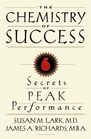 The Chemistry of Success Six Secrets of Peak Performance