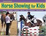 Horse Showing for Kids  Training Grooming Trailering Apparel Tack Competing Sportsmanship