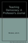 Teaching Democracy A Professor's Journal