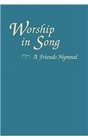 Worship in Song: A Friends Hymnal