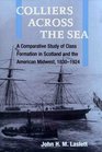 Colliers Across the Sea A Comparative Study of Class Formation in Scotland and the American Midwest 18301924