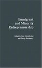 Immigrant and Minority Entrepreneurship The Continuous Rebirth of American Communities