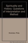 Spirituality and History Questions of Interpretation and Method