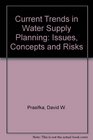 Current Trends in WaterSupply Planning Issues Concepts and Risks