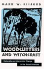 Woodcutters and Witchcraft Rationality and Interpretive Change in the Social Sciences