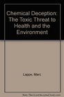 Chemical Deception: The Toxic Threat to Health and the Environment