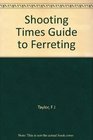 Shooting Times  Guide to Ferreting