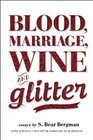 Blood, Marriage, Wine, & Glitter