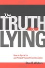 The Truth About Lying: How to Spot a Lie and Protect Yourself from Deception