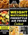 Weight Watchers Freestyle Air Fryer Cookbook 2019 The Complete WW Freestyle Smart Points Cookbook with Amazingly Delicious  Healthy Air Fryer Recipes For Rapid Weight Loss