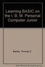 Learning BASIC on the I B M Personal Computer Junior