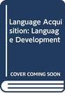 Language Acquisition Language Development