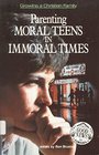 Parenting Moral Teens in Immoral Times