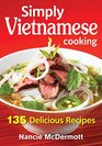 Simply Vietnamese Cooking 135 Delicious Recipes