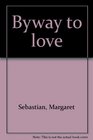 Byway to love