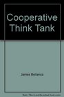 The Cooperative Think Tank Practical Techniques to Teach Thinking in the Cooperative Classroom