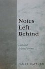 Notes left behind Last and selected poems