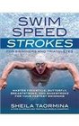 Swim Speed Strokes for Swimmers and Triathletes Master Butterfly Backstroke Breaststroke and Freestyle for Your Fastest Swimming