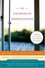 An Uncertain Inheritance Writers on Caring for Family