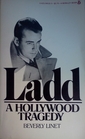 Ladd A Hollywood Tragedy