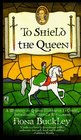 To Shield the Queen (Ursula Blanchard, Bk 1)