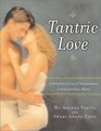 Tantric Love  A Nine Step Guide to Transforming Lovers into Soul Mates
