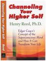 Channeling Your Higher Self Edgar Cacye's Concept of the Superconscious Mind and How It Can Transform Your Life