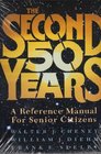 The Second 50 Years A Reference Manual for Senior Citizens