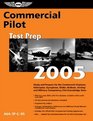 Commercial Pilot Test Prep 2005  Study and Prepare for the Commercial Airplane Helicopter Gyroplane Glider Balloon Airship and Military Competency FAA Knowledge Exams
