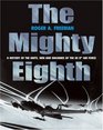 The Mighty Eighth A History of the Units Men and Machines of the US 8th Air Force