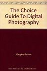 The Choice Guide To Digital Photography