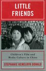 Little Friends Children's Film and Media Culture in China