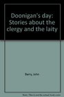 Doonigan's day Stories about the clergy and the laity