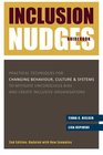 Inclusion Nudges Guidebook Practical Techniques for Changing Behaviour Culture  Systems to Mitigate Unconscious Bias and Create Inclusive Organisations