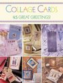 Collage Cards: 45 Great Greetings