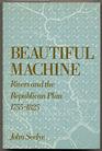 Beautiful Machine Rivers and the Republican Plan 17551825
